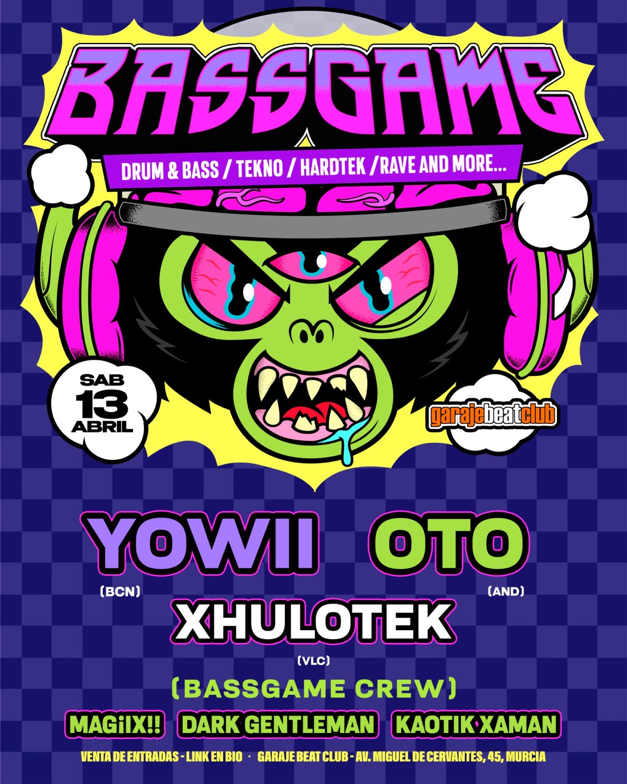 BASSGAME presenta: Yowii, Oto, Xhulotek and More